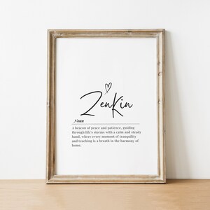 May include: A printable art print with a black and white design. The print features the word "ZenKin" in a stylised font with a heart symbol above it. The word "Noun" is below the word "ZenKin" and a definition of the word is below that. The definition reads: "A beacon of peace and patience, guiding through life's storms with a calm and steady hand, where every moment of tranquility and teaching is a breath in the harmony of home."