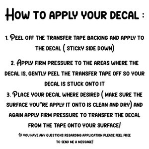 May include: Instructions on how to apply a decal. The steps include peeling off the transfer tape, applying pressure to the decal, and removing the transfer tape. The text also includes a note to ensure the surface is clean and dry before applying the decal.