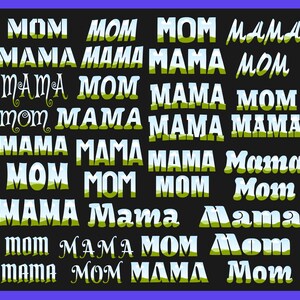 May include: A black background with the words "MOM" and "MAMA" repeated in various fonts and colors. Some of the words have a green and blue landscape design behind them.