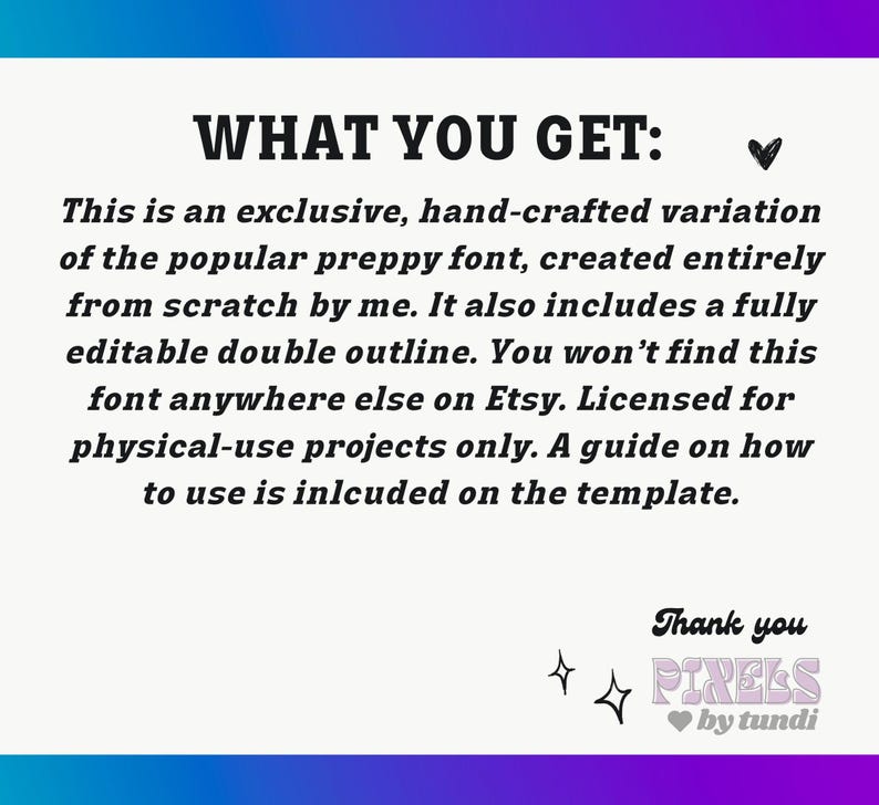 May include: A graphic with the text "WHAT YOU GET:" followed by descriptive text about a hand-crafted font. The text mentions a double outline and Etsy exclusivity. The bottom of the graphic says "Thank you PIXELS by tundi."