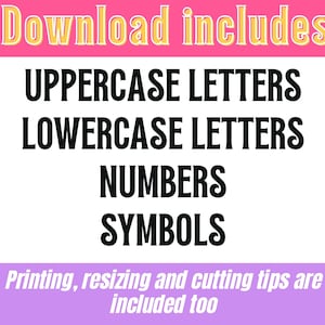 Op de afbeelding: Afbeelding met de tekst "Download includes" bovenaan, gevolgd door "UPPERCASE LETTERS, LOWERCASE LETTERS, NUMBERS, SYMBOLS." De onderkant van de afbeelding zegt "Printing, resizing and cutting tips are included too."