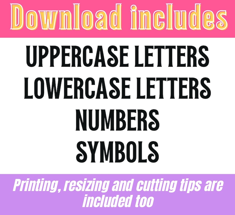 Op de afbeelding: Afbeelding met de tekst "Download includes" bovenaan, gevolgd door "UPPERCASE LETTERS, LOWERCASE LETTERS, NUMBERS, SYMBOLS." De onderkant van de afbeelding zegt "Printing, resizing and cutting tips are included too."