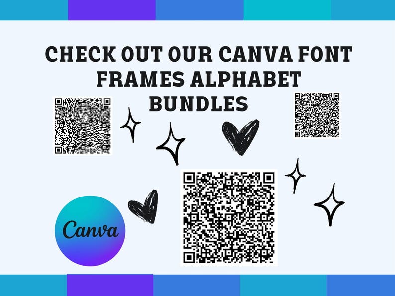 May include: A white background with the text "CHECK OUT OUR CANVA FONT FRAMES ALPHABET BUNDLES" in black. There are three black and white QR codes, a Canva logo, and several black hearts and stars.