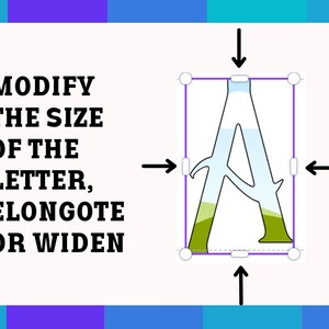 May include: A graphic showing how to modify the size of a letter. The letter "A" is shown in a box with arrows pointing to the sides and top and bottom of the box. The text "MODIFY THE SIZE OF THE LETTER, ELONGOTE OR WIDEN" is on the left side of the image.