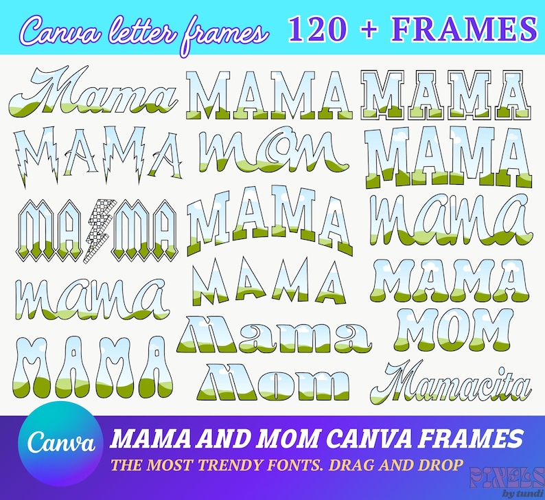 May include: A digital download of 120+ Canva frames featuring the words "Mama" and "Mom" in various styles and fonts. The text "Canva letter frames 120+ FRAMES" and "MAMA AND MOM CANVA FRAMES THE MOST TRENDY FONTS. DRAG AND DROP" is also included in the image.