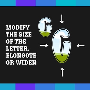 May include: Illustration showing two versions of the letter "G" with a green and blue gradient fill. The text "MODIFY THE SIZE OF THE LETTER, ELONGATE OR WIDEN" is displayed in white text on a black background. White arrows point to the letter.