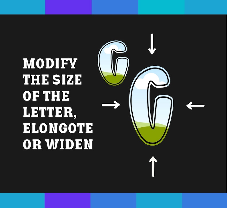 May include: Illustration showing two versions of the letter "G" with a green and blue gradient fill. The text "MODIFY THE SIZE OF THE LETTER, ELONGATE OR WIDEN" is displayed in white text on a black background. White arrows point to the letter.