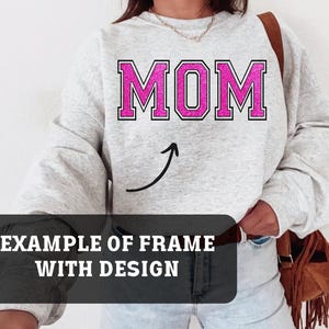 May include: A gray sweatshirt with the word "MOM" in pink glitter letters. An arrow points up from the word.
