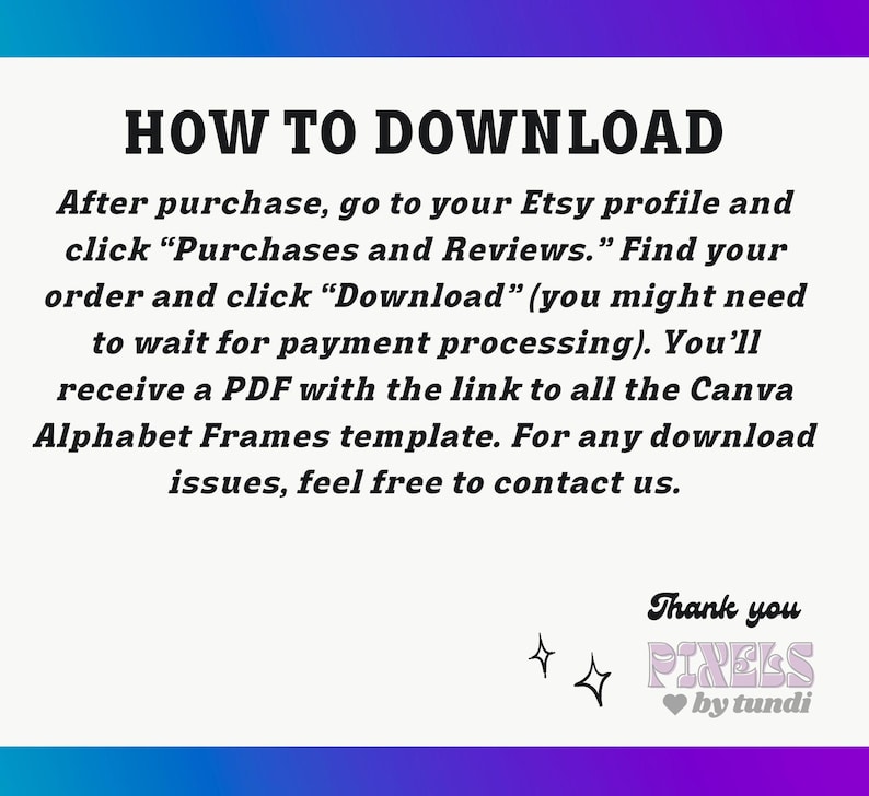 May include: A digital download guide with instructions on how to download a Canva Alphabet Frames template after purchase. The text is in black font on a white background with a gradient blue and purple border. The guide includes the text "HOW TO DOWNLOAD".