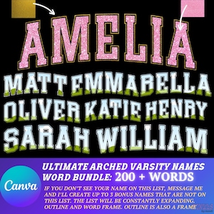 May include: A black graphic with the name "AMELIA" in pink glitter varsity letters. Below are more names in a similar style: MATT, EMMA, ABELLA, OLIVER, KATIE, HENRY, SARAH, and WILLIAM. The graphic includes text: "ULTIMATE ARCHED VARSITY NAMES WORD BUNDLE: 200 + WORDS."