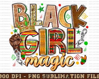 Black girl magic png sublimation design download, Juneteenth png, black people png, black history month png, sublimate designs download