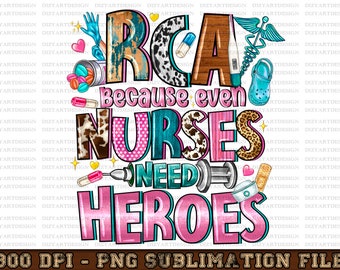 RCA Because Nurses Need Heroes Png Sublimation Design, RCA Png, Nursing Png, RCA Clipart, Nurse Life Png, Nurse Png,Digital Download