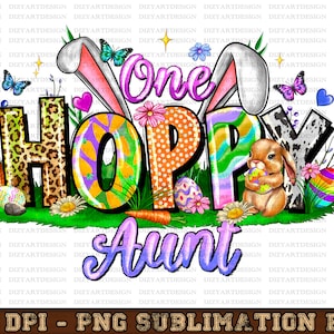 May include: A colorful Easter-themed graphic with the text "One Hoppy Aunt" in a whimsical font. The letters are decorated with animal print, polka dots, and Easter egg patterns. Bunny ears and a bunny holding an Easter egg are included in the design.