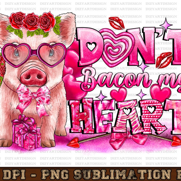 Don't Bacon My Heart Png, Valentine's Day  Sublimation Design, Valentine's Day Sublimation Png, Valentine's Bacon Png, Digital Download