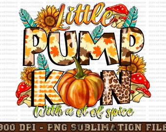 Little pumpkin With A Lot Of Spice Png, Sublimation Design, Fall Png, Pumpkin PNG, Thankful Png, Pumpkin Spice Png, Instant Download