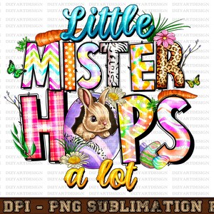 Little Mister Hop&#39;s a Lot Png, sublimation design download, Happy Easter Day png, Easter png, cute Easter png, sublimate designs download