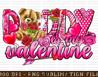 Daddy is my Valentine png sublimation design download, Happy Valentine's Day png, Valentine's daddy png, sublimate designs download