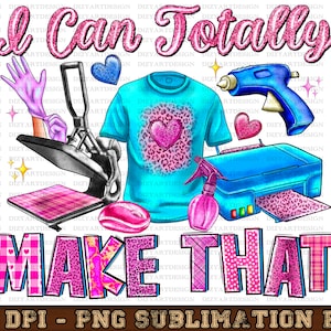I Can Totally Make That Png Sublimation Design Download, Small Business Owner Png, Boss Babe Png, Sublimate Designs Download