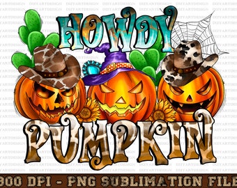 Howdy Pumpkin PNG, Cowboy Pumpkin Png, Spooky Png, Sublimation Designs, Halloween Season PNG, Png Files For Sublimation,Sublimation Designs