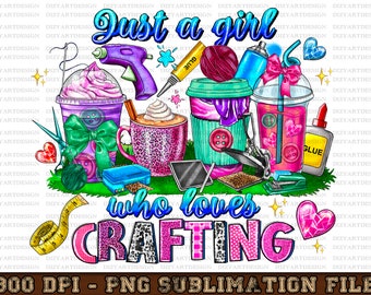 Just a Girl Who Loves Crafting Coffee Png Sublimation Design Download, Happy Crafter Png, Craft Love Png, Western Crafting Png,Downloads