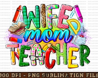 Wife Mom Teacher png sublimation design download, Teacher's Day png, Teacher love png, back to school png, sublimate designs download