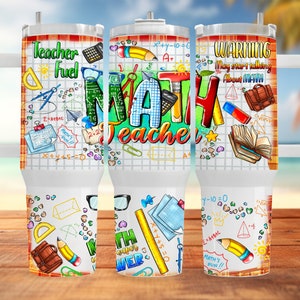 May include: Three stainless steel tumblers with a white background and colorful math-themed designs. The tumblers feature the words "Teacher Fuel", "Math Teacher", and "Warning May Start Talking About Math".