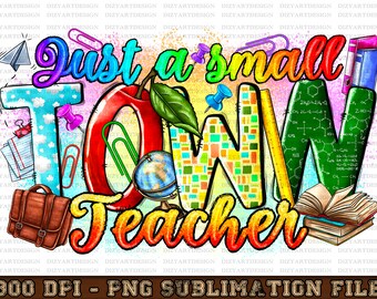 Just A Small Town Teacher Png, Teacher Png, Teacher Sublimation, Back to School Png, Western,Sublimation Designs Downloads, Digital Download
