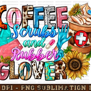 Coffee Scrubs And Rubber GLOVER Png sublimation design download, Coffee love png, Coffee time png, Nurse Scrubs, png, designs download