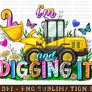 I&#39;m 2 And Digging It Png, Construction Png, 2rd Birthday Png, Excavator Png, Boys Birthday Shirt Png, Silhouette, Cricut Files Download