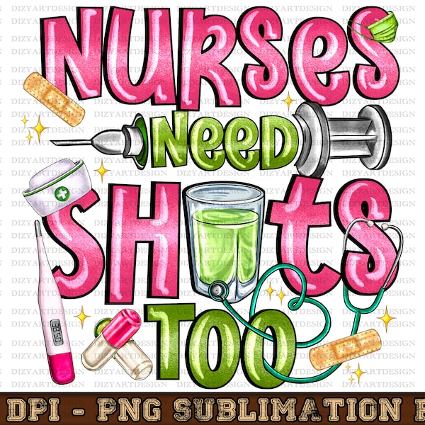 Nurses Need Shots Too Png Sublimation Design Download, Nurse Life Png, Nursing Png, Png, Sublimate Designs Download