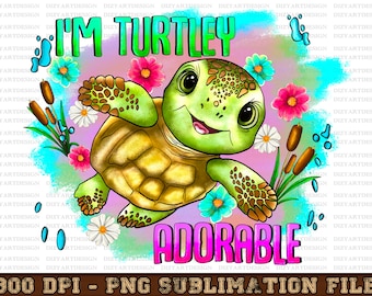 Turtley Adorable png, Kids Sublimation Designs, Turtle png, Kids png Files, Baby Girl png, Toddler Girl png, Toddler png, Digital Download