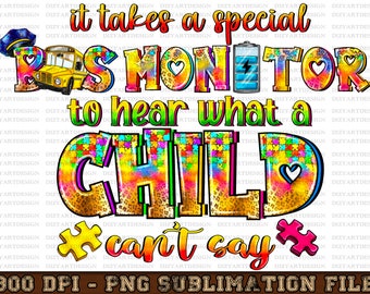 It takes a special Bus Monitor to hear what a child can't say png, Autism Awareness png, Bus Monitor png, sublimate designs download