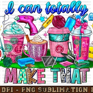 I Can Totally Make That Coffee Png Sublimation Design Download, Small Business Owner Png, Boss Babe Png, Sublimate Designs Download