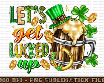 Let's get Lucked up St. Patrick's Day PNG, Let's get Lucked up png, Let's get Lucked up design, Lucky Shamrock png, Patrick's Day Design png