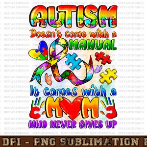 Autism Doesn&#39;t Come With A Manual It Comes With Heart Mom Png, Autism Awareness Png, Autism Png