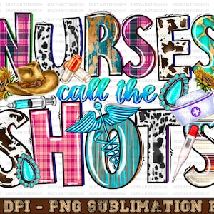 Nurses Call The Shots Png Sublimation Design download, Nurse life png, western Nurse png, Nursing png, Nurse png, sublimate designs download