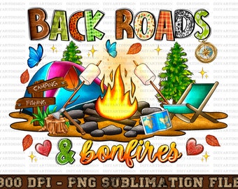 Back Roads and Bonfires Png, Camp Png, Western PNG, Sublimation Designs Downloads,Digital Download, Camping png, Camp Life png, Western png