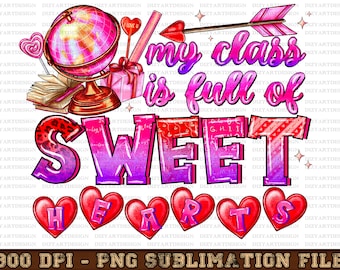 My class is full of sweethearts png sublimation design, Valentine's Day png, Teacher Valentine png, Teacher png, sublimate designs download
