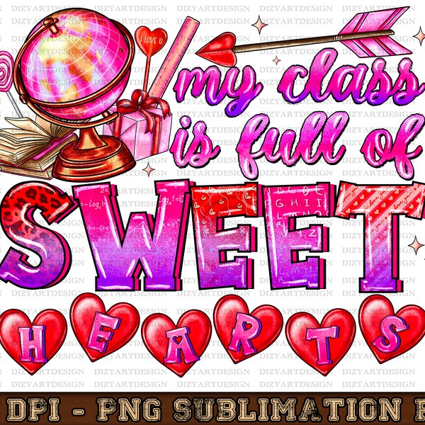 My class is full of sweethearts png sublimation design, Valentine's Day png, Teacher Valentine png, Teacher png, sublimate designs download