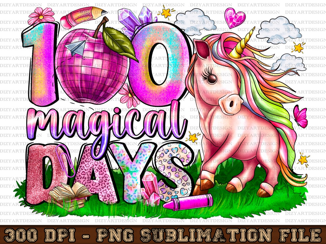 100 Magical Days Unicorn PNG, 100th Day of School PNG, 100 Days ...