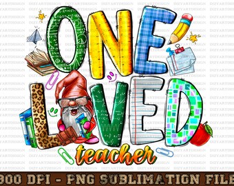 One Loved Teacher Png Sublimation Design, Teacher's Day Png, Western One Loved Teacher Png, Teacher Life Png, Teacher Gnome Png Download