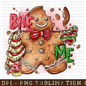 May include: A gingerbread man illustration with the words "BITE ME". The gingerbread man has a bite taken out of it and is decorated with a red bow tie, buttons, and candy. A Christmas-themed design.