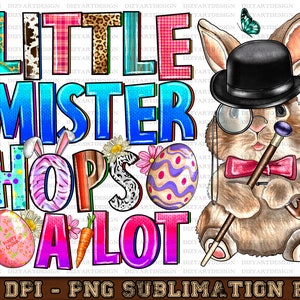 Little Mister Hop&#39;s A Lot Png, sublimation design download, Happy Easter Day png, Easter png, magician rabbit, sublimate designs download