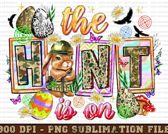 The Hunt Is On Png Sublimation Design, Easter Png, Easter Egg Png, Happy Easter Png, Hunter Png, Easter Egg Hunter Png, Digital Download