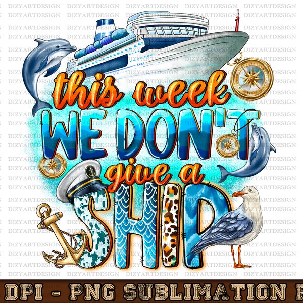 This Week We Don't Give a Ship Png sublimation design download, Cruise life png, vacation png, hello summer png, sublimate designs download