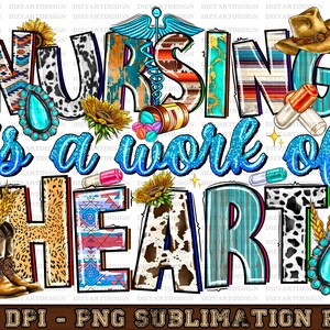 Nursing is a work of heart png sublimation design download, Nurse png, Nursing png, Nurse life png, sublimate designs download