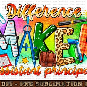 May include: A colorful graphic design with the words "Difference Maker" in large letters. The letters are decorated with school supplies like a ruler, a compass, a pencil, a book, and a backpack. The text "Assistant Principal" is below the main text. The design is on a white background.