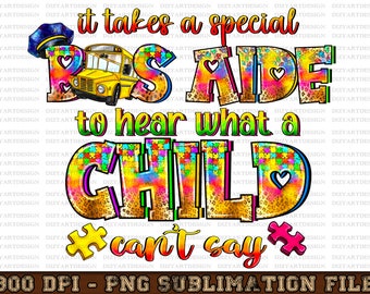 It takes a special Bus Driver to hear what a child can't say Autism png, Autism Awareness png, bus driver png, sublimate designs download