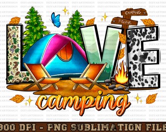 Love Camping Png,Sublimation Design,Camping PNG,Camper Sublimation Design,Instant Digital Download, Camp Life Png,Camping Tent,Western Camp
