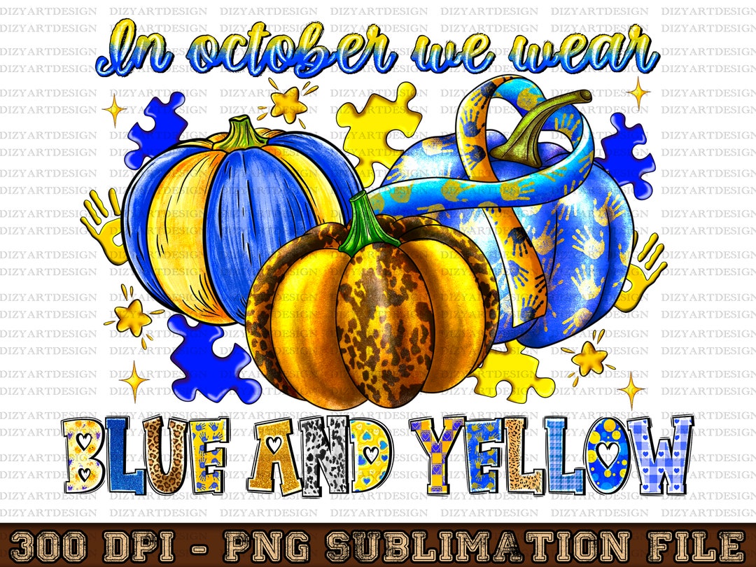 In October We Wear Blue and Yellow Png Sublimation Design Download,down ...